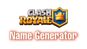 Clash Royale Name Generator